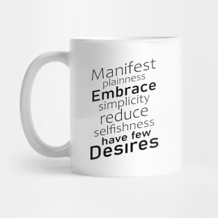 Manifest plainness, embrace simplicity, reduce selfishness, have few desires | Tao Te Ching Mug